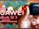 Review : Huawei FreeBuds SE 3 หูฟังไร้สายประสิทธิภาพสูงที่มาพร้อมดีไซน์พรีเมี่ยมสุดคุ้ม Huawei FreeBuds SE 3